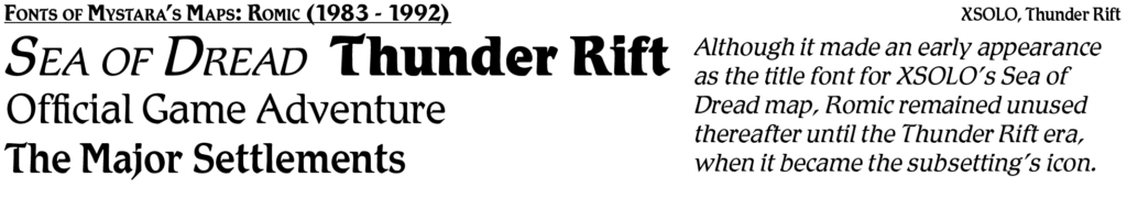Romic, also known as Schadow Antiqua, appeared on a map in 1984, but later in 1992 became iconic of the Thunder Rift subsetting.